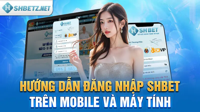 Hướng dẫn đăng nhập SHBET trên mobile và máy tính