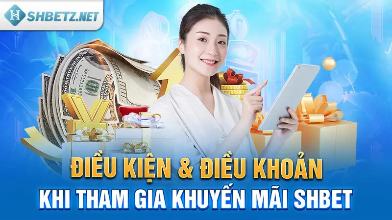 Điều kiện & điều khoản khi tham gia khuyến mãi SHBET