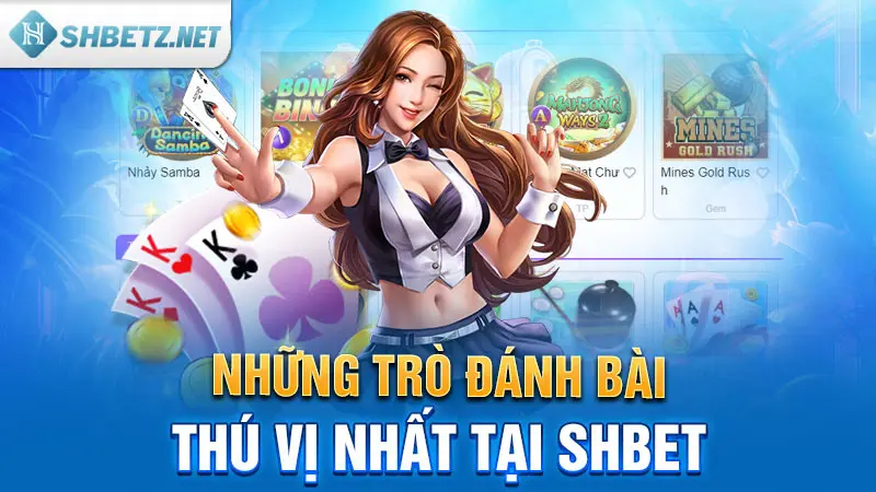 Những trò đánh bài thú vị nhất tại SHBET