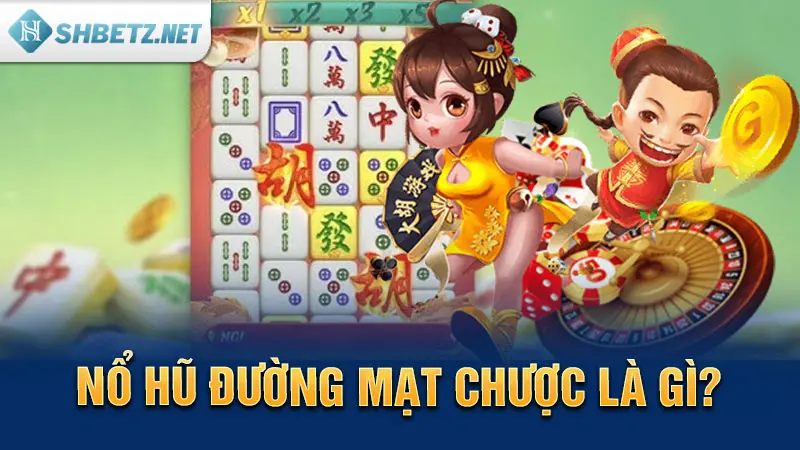 Nổ hũ Đường Mạt Chược là gì?