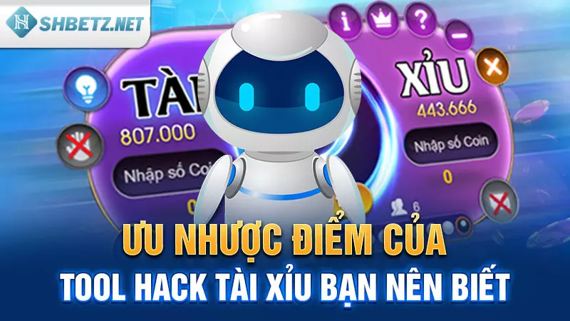 Ưu nhược điểm của Tool Hack Tài Xỉu bạn nên biết