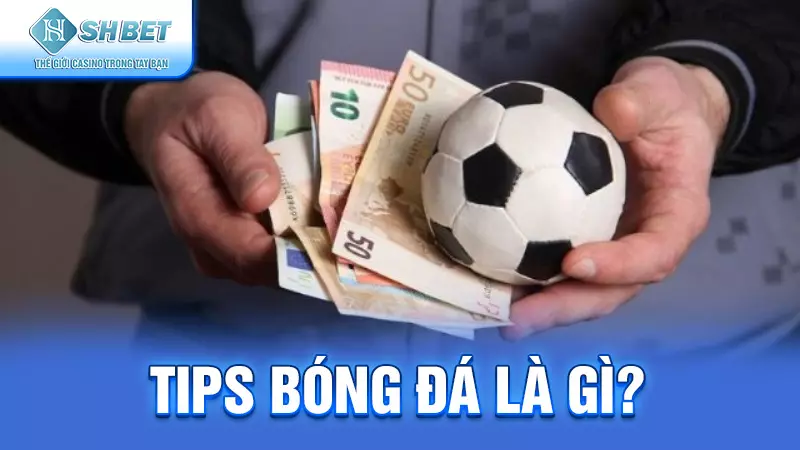 Tips bóng đá là gì